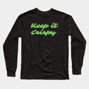 Keep it Crispy Long Sleeve T-Shirt